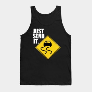 Just Send It Drifting Tuner Mechanic Car Lover Enthusiast Gift Idea Tank Top